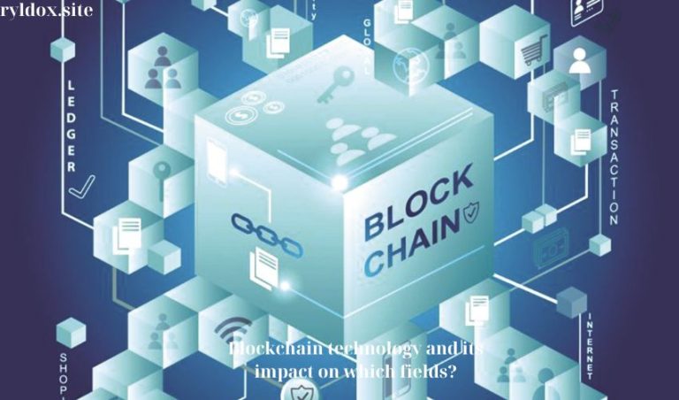 Blockchain technology and its impact on which fields?