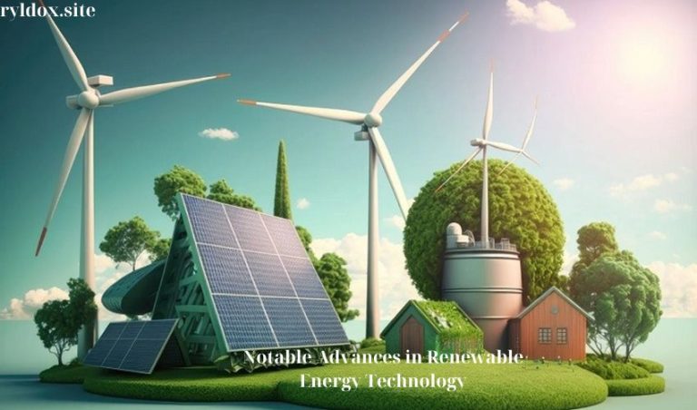 Notable Advances in Renewable Energy Technology