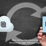 How to Sync Data Between Devices via Apps: Effective Tips