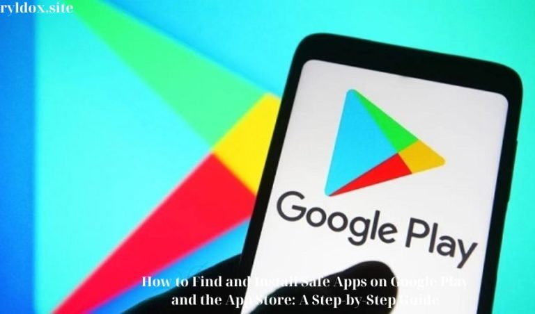 How to Find and Install Safe Apps on Google Play and the App Store: A Step-by-Step Guide