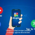 5 Steps to Using Foreign Language Learning Apps for Best Results