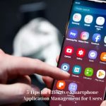 5 Tips for Effective Smartphone Application Management for Users